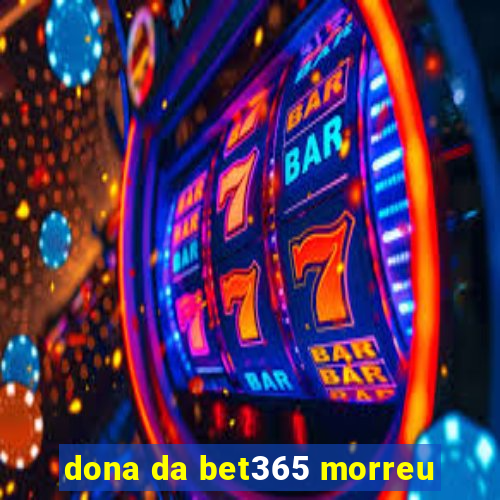 dona da bet365 morreu